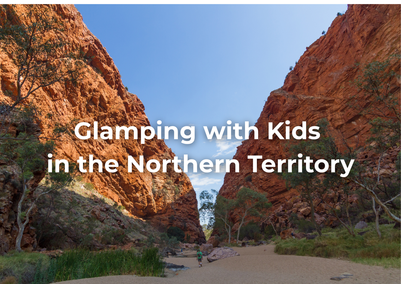 Glamping with Kids in the Northern Territory – Wild Adventures, Family Comfort