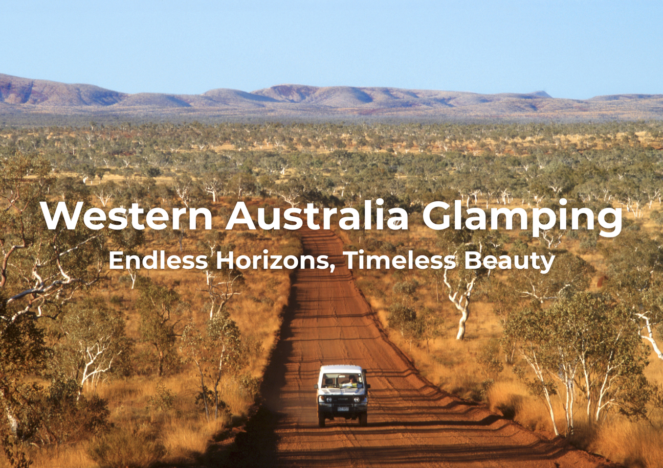 Western Australia Glamping: Endless Horizons, Timeless Beauty