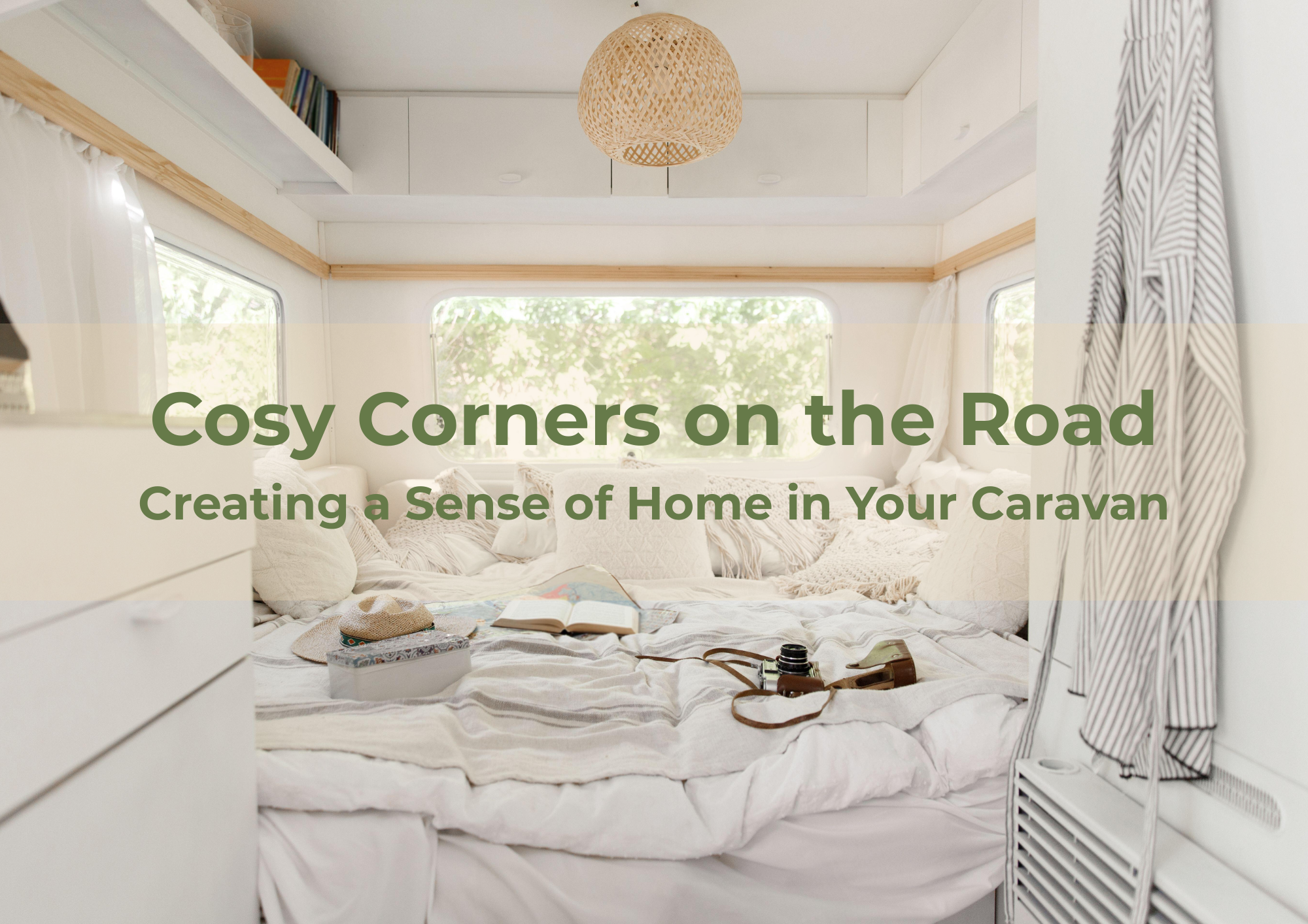 Cosy Corners on the Road – Creating a Sense of Home in Your Caravan